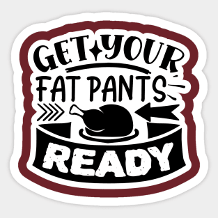 Get Your Fat Pants On Sticker